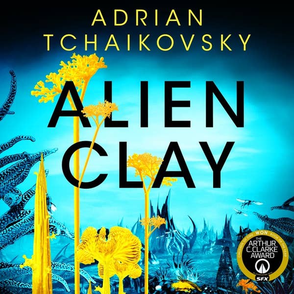 Adrian Tchaikovsky (duplicate): Alien Clay (AudiobookFormat, 2024, Tor)