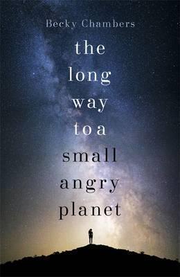 Becky Chambers: The Long Way to a Small Angry Planet (2015, Hodder & Stoughton)