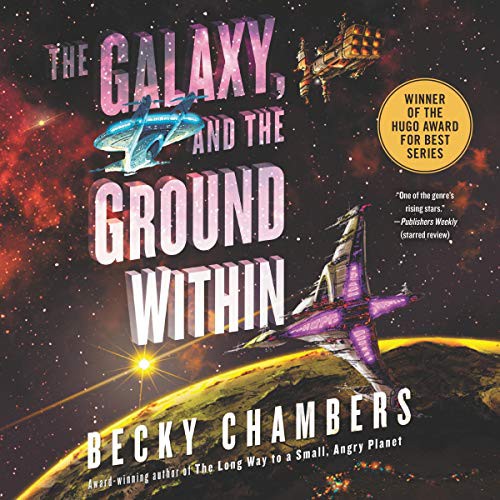 Becky Chambers: The Galaxy, and the Ground Within (AudiobookFormat, HarperAudio)