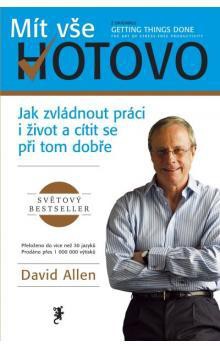 David Allen, David Allen, David Allen: Mít vše hotovo (Paperback, Czech language, 2008, Jan Melvil Publishing)