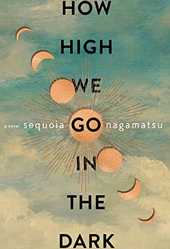 Sequoia Nagamatsu: How High We Go in the Dark (Hardcover, William Morrow)