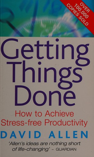 David Allen, David Allen: Getting things done (Paperback, 2001, Piatkus)