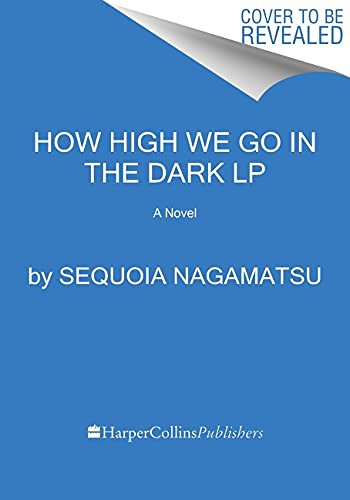 Sequoia Nagamatsu: How High We Go in the Dark (Paperback, HarperLuxe)