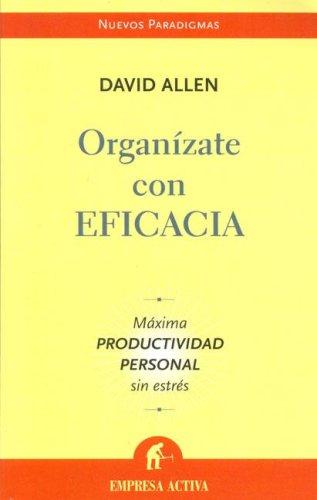 David Allen: Organizate con Eficacia/ Getting Things Done (Paperback, Spanish language, Ediciones Urano)