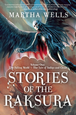 Martha Wells: Stories of the Raksura: Volume 1: The Falling World & The Tale of Indigo and Cloud (2014, Night Shade Books)