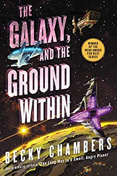 Becky Chambers: The Galaxy, and the Ground Within (Hardcover, Harper Voyager)